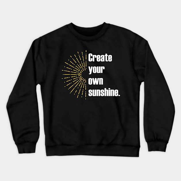 Create your own sunshine Crewneck Sweatshirt by Qasim